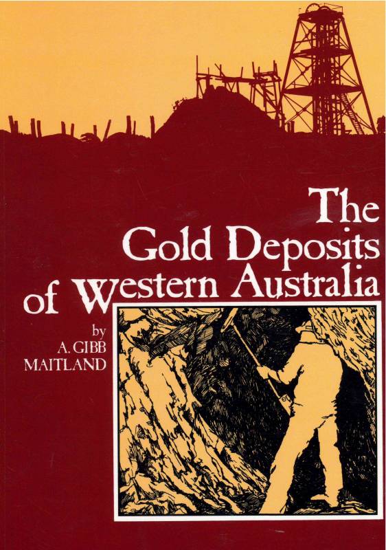 Gold Deposits of Western Australia, The by A. Gibb Maitland